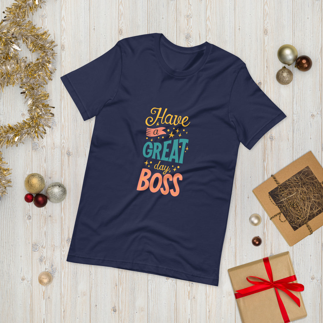 Have A Great Day Boss Unisex t-shirt