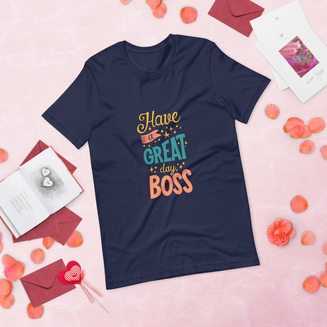 Have A Great Day Boss Unisex t-shirt