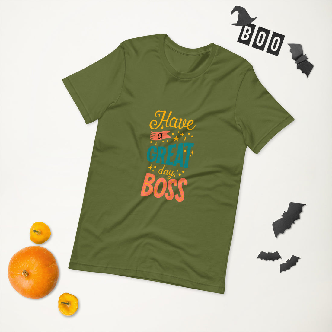 Have A Great Day Boss Unisex t-shirt