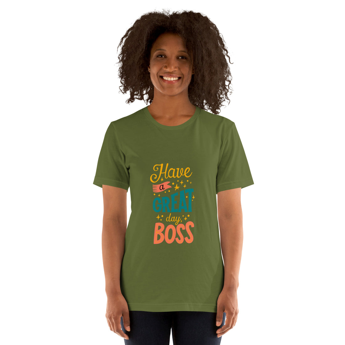 Have A Great Day Boss Unisex t-shirt