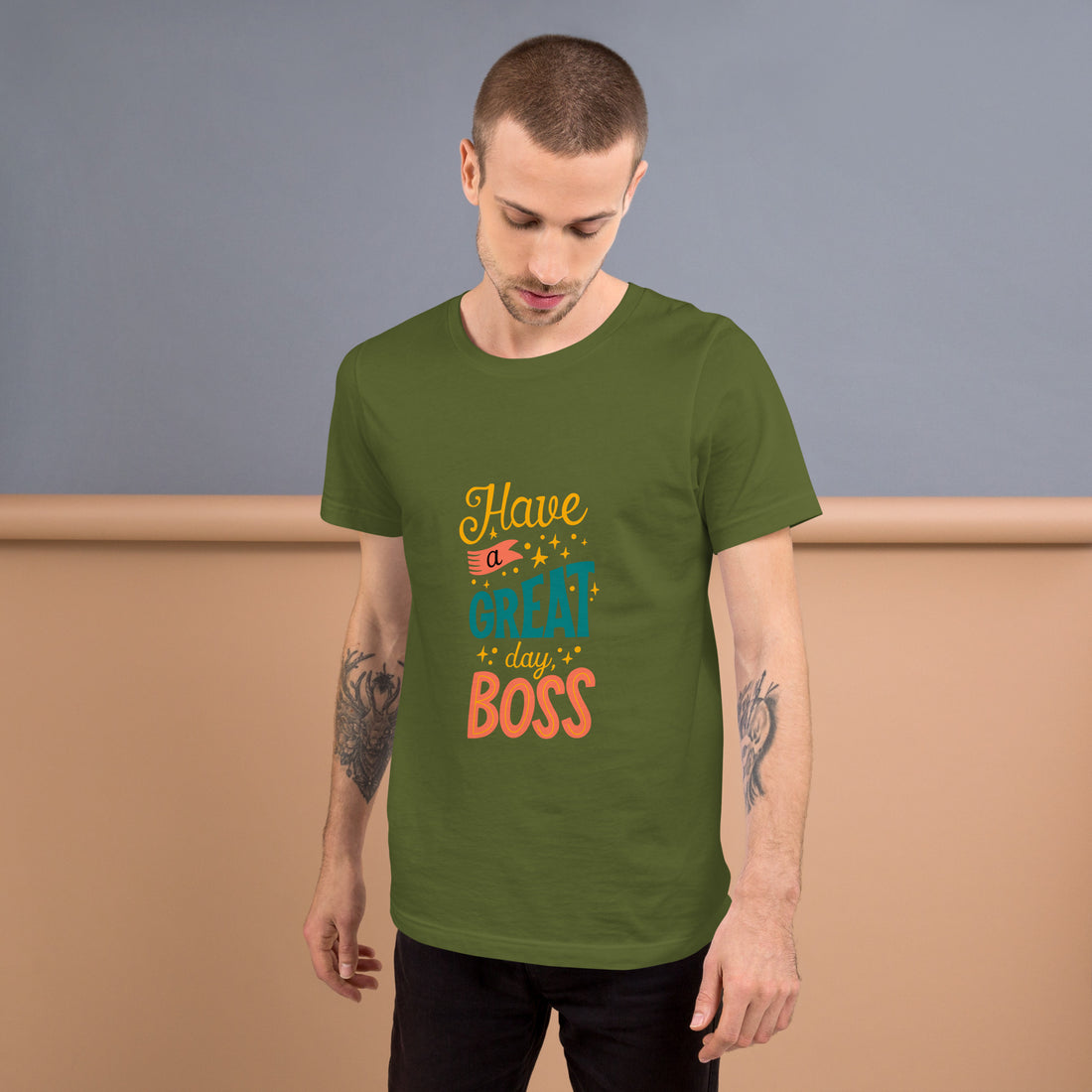 Have A Great Day Boss Unisex t-shirt