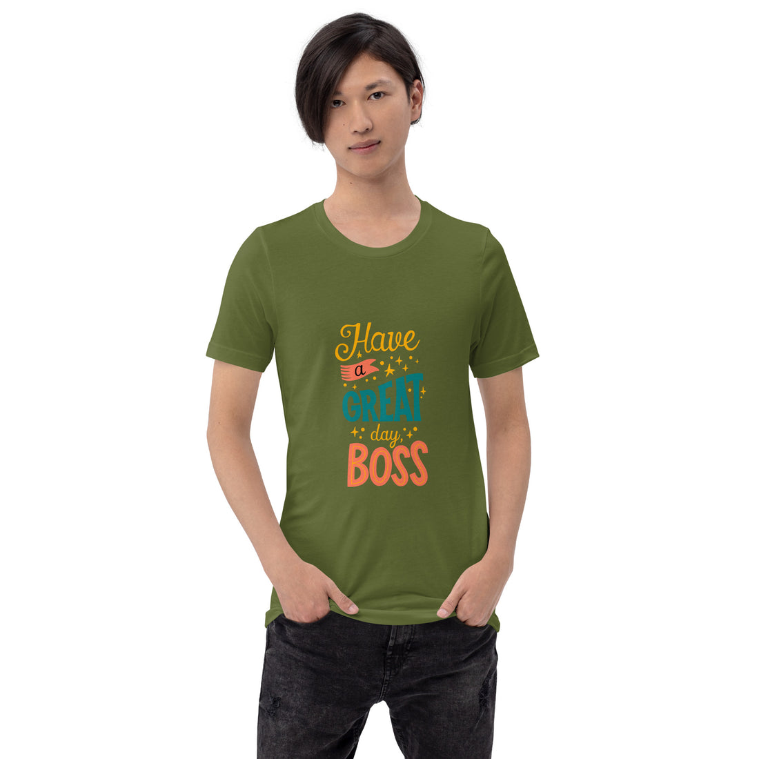 Have A Great Day Boss Unisex t-shirt