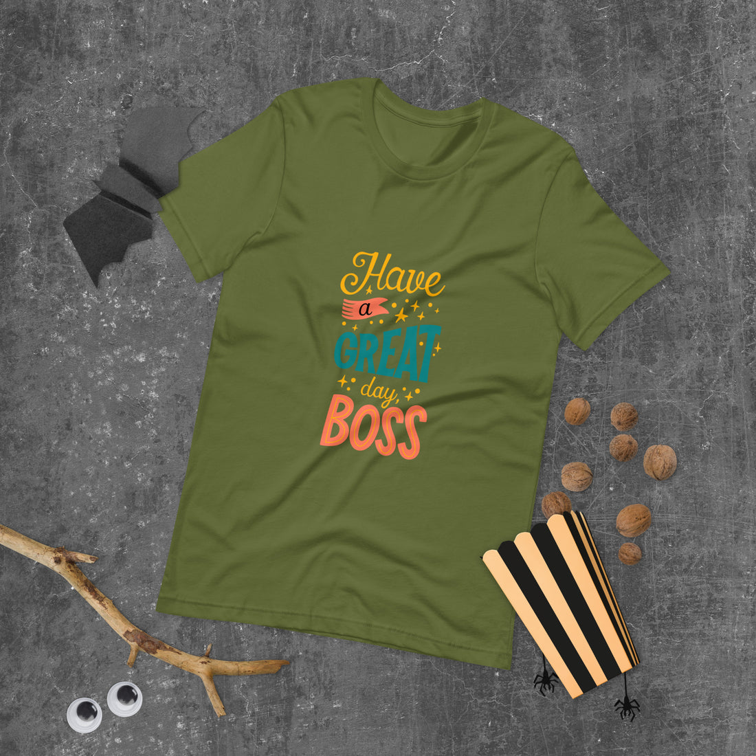 Have A Great Day Boss Unisex t-shirt