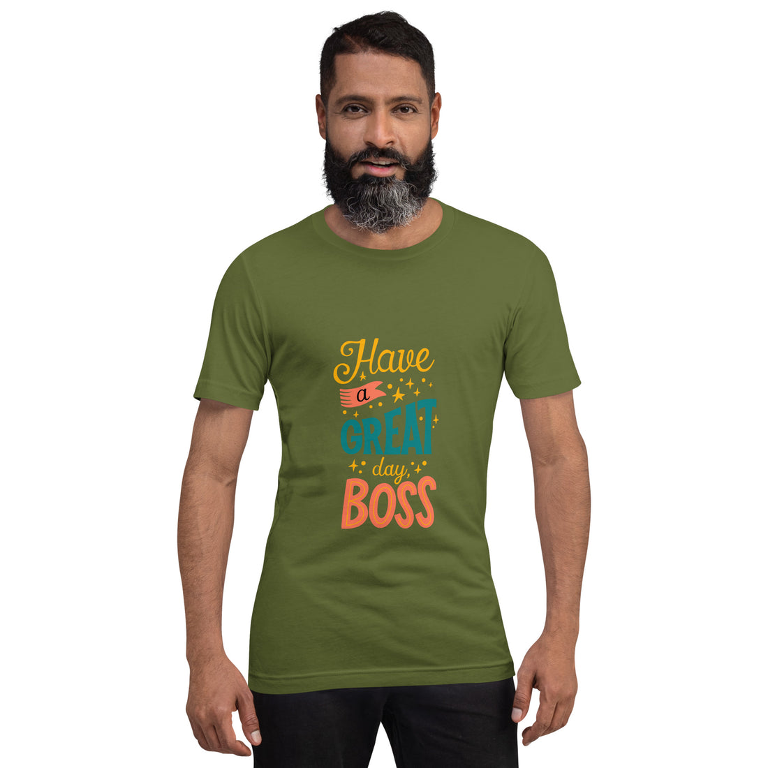 Have A Great Day Boss Unisex t-shirt