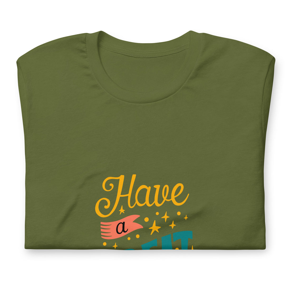 Have A Great Day Boss Unisex t-shirt