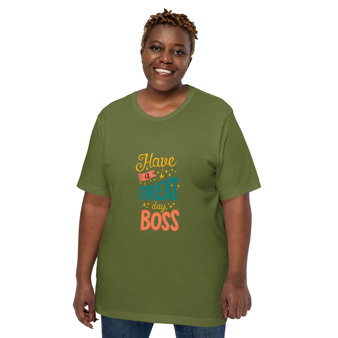 Have A Great Day Boss Unisex t-shirt