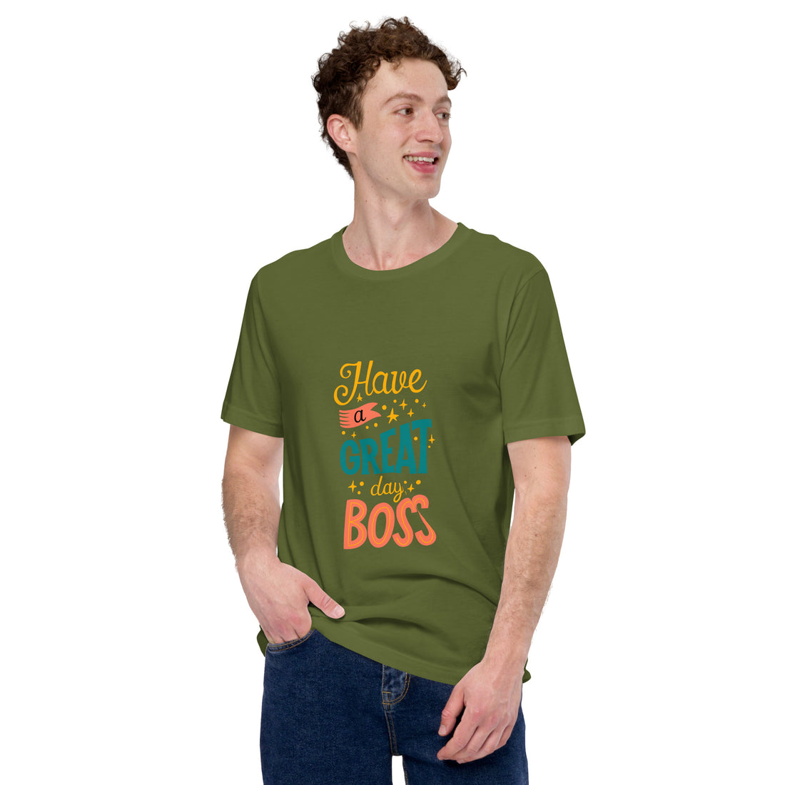 Have A Great Day Boss Unisex t-shirt