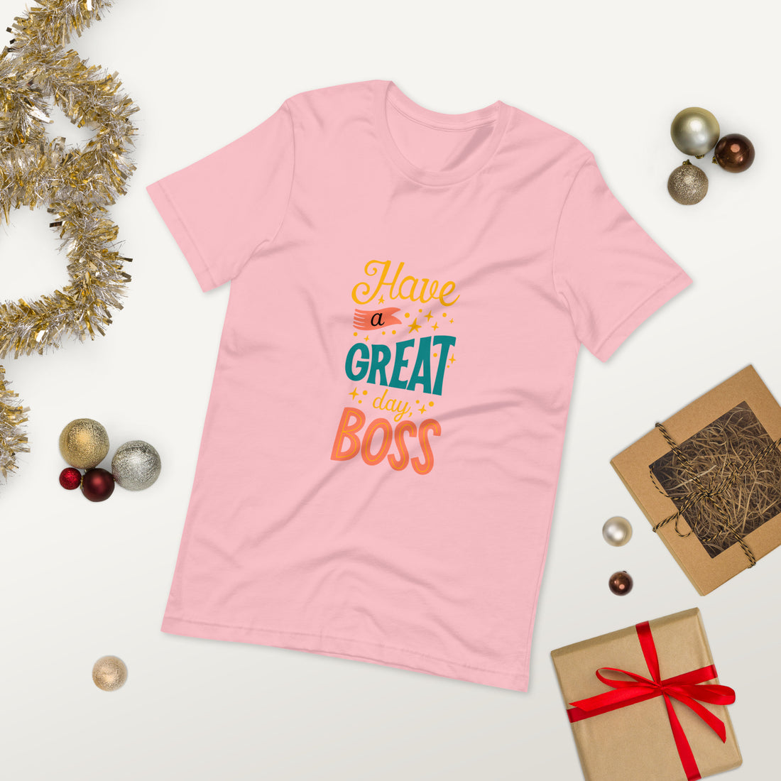 Have A Great Day Boss Unisex t-shirt