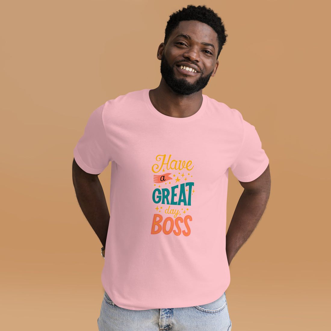 Have A Great Day Boss Unisex t-shirt