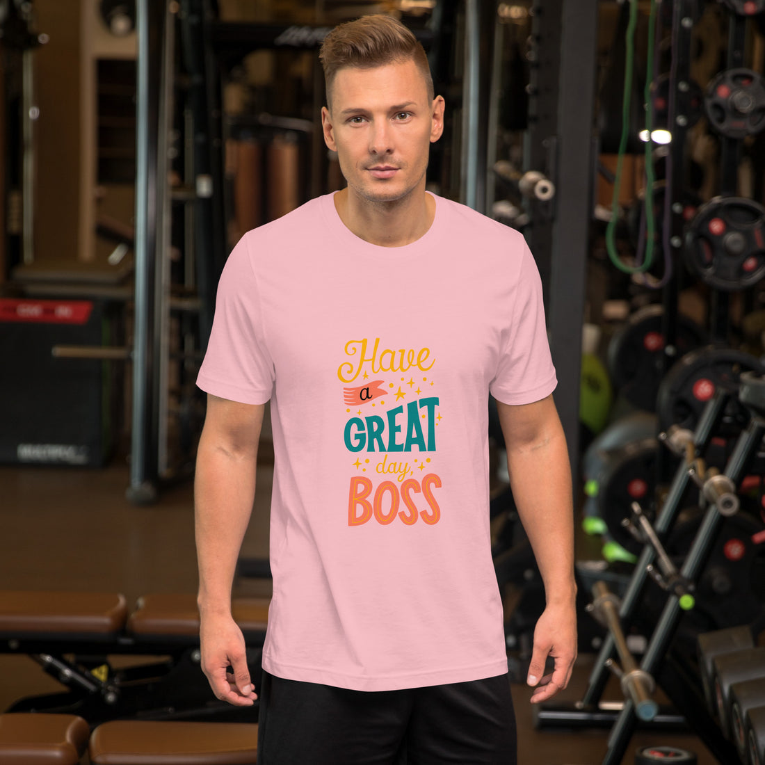 Have A Great Day Boss Unisex t-shirt