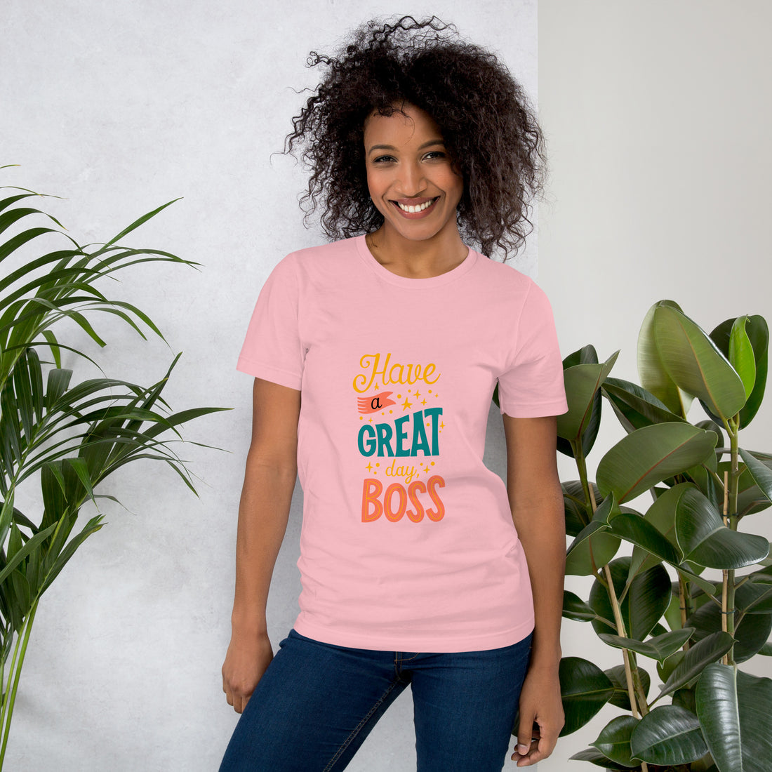 Have A Great Day Boss Unisex t-shirt