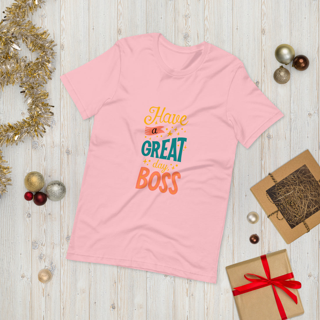 Have A Great Day Boss Unisex t-shirt