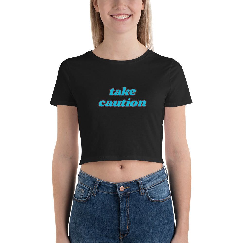 Women’s Crop Tee - Take Caution T-Shirt