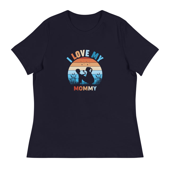 I Love My Mommy Women's Relaxed T-Shirt